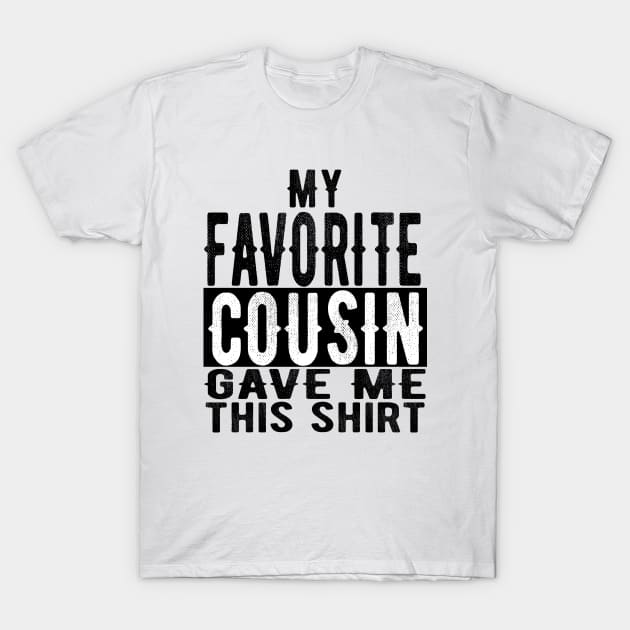 Favorite Cousin Surprise Gift to Show Gratitude and Appreciation T-Shirt by OriginalGiftsIdeas